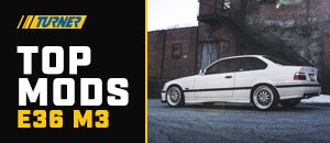 Best Mods to add to your E36 M3!